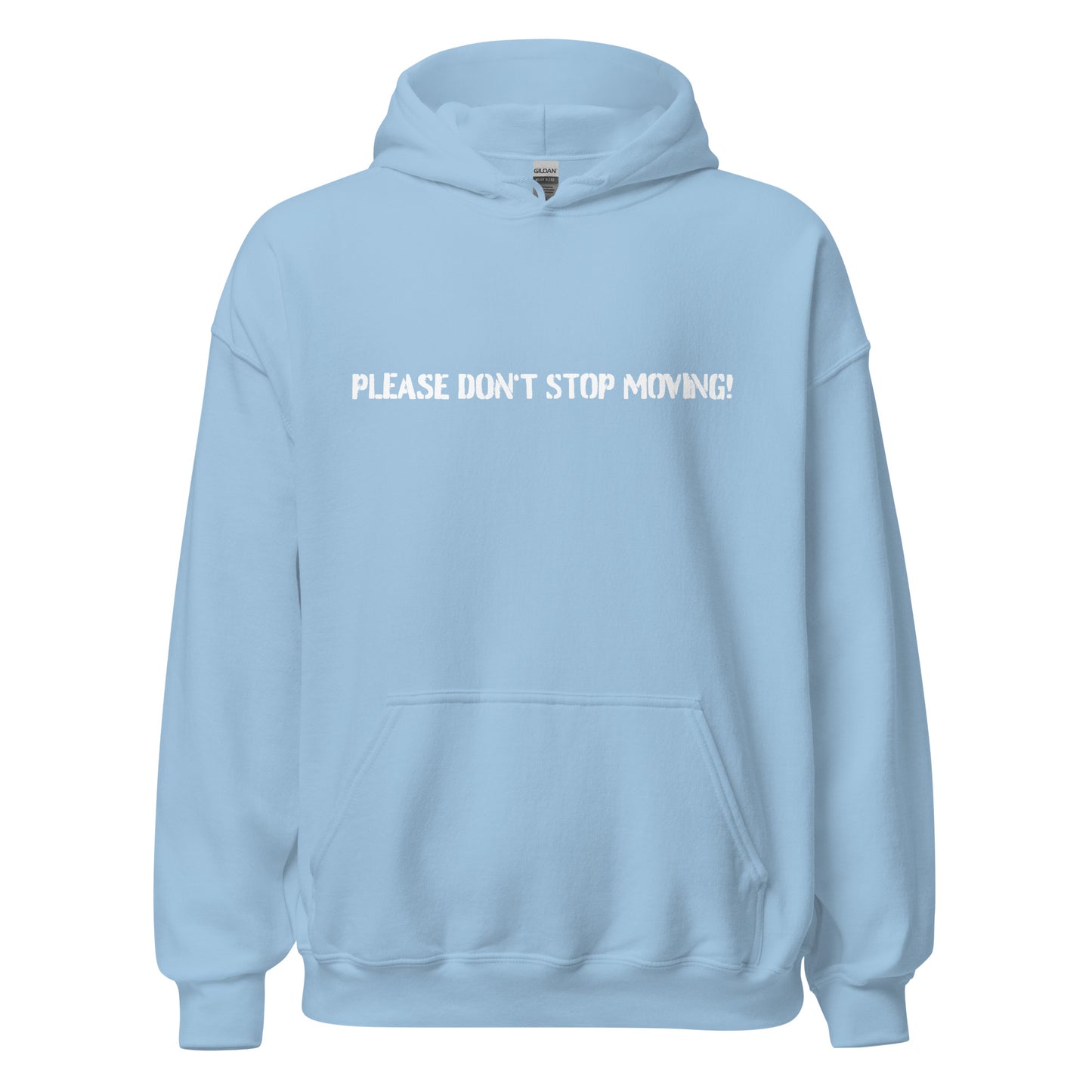 Please Don't Stop Moving! - Unisex Hoodie
